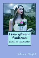 Lexis geheime Fantasien: Erotische Geschichten 1536849952 Book Cover