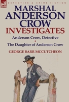 Marshal Anderson Crow Investigates: Anderson Crow, Detective & the Daughter of Anderson Crow 1782822364 Book Cover