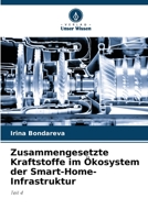 Zusammengesetzte Kraftstoffe im Ökosystem der Smart-Home-Infrastruktur: Teil 4 6206041956 Book Cover