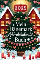 Mein Dänemark Adventskalender Buch: 24 Türchen mit faszinierenden Fakten, dänischen Traditionen, Witzen und nordischen Mythen – Geschenkidee für Dänemark-Fans (German Edition) B0FRLW6RHJ Book Cover
