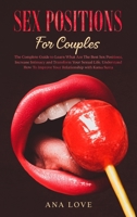 Sex Positions for Couples: The Complete Guide To Learn What Are The Best Sex Positions, Increase Intimacy and Transform Your Sexual Life. Understand How To Improve Your Relationship with Kama Sutra 1802348298 Book Cover