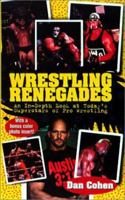 Wrestling Renegades: An In-Depth Look at Today's Superstars of Pro Wrestling 0613240170 Book Cover
