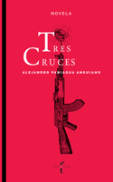 Tres cruces / Three Crosses (Spanish Edition) B0GT77F1T5 Book Cover