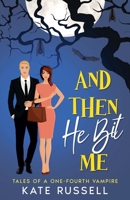 And Then He Bit Me 1393353770 Book Cover