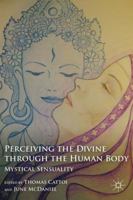 Perceiving the Divine Through the Human Body: Mystical Sensuality 0230119743 Book Cover