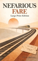 Nefarious Fare: Large Print Edition B0GZ3LL524 Book Cover