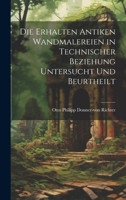 Die Erhalten Antiken Wandmalereien in Technischer Beziehung Untersucht und Beurtheilt 1019819995 Book Cover