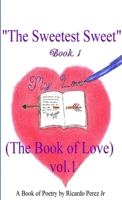 The Sweetest Sweet (Book of Love) Vol. 1 Book 1 130474132X Book Cover
