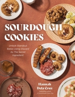Sourdough Cookies: Unlock Standout Bakes Using Discard as the Secret Ingredient B0FXP9J6RR Book Cover
