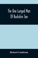 The One Lunged Man Of Buckskin Joe 9354481000 Book Cover