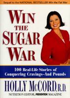 Win the Sugar War: 100 Real-Life Stories of Conquering Cravings--And Pounds 0425188957 Book Cover