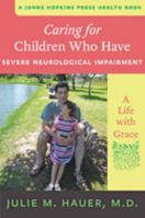 Caring for Children Who Have Severe Neurological Impairment: A Life with Grace 1421409372 Book Cover
