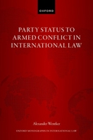 Party Status to Armed Conflict in International Law (Oxford Monographs in International Law) 0198900902 Book Cover