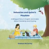Sebastian and Quinn’s Playdate: A Bilingual Story in English and Arabic About Friendship and Sharing (Meet Sebastian and Snoop) B0F5QQL4LV Book Cover