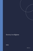 Secrecy in Religions (Studies in the History of Religions, Vol 49) 9004083421 Book Cover
