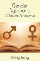 Gender Dysphoria: A Biblical Perspective B0DXD8NVYN Book Cover
