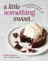 A Little Something Sweet: 75 Decadent Single-Serve Desserts to Satisfy Last-Minute Cravings B0FXPCMXGC Book Cover