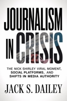 Journalism in Crisis: The Nick Shirley Viral Moment, Social Platforms, and Shifts in Media Authority B0GDT6VQ9Q Book Cover