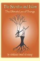 The Secret(s) and Islam: The Ultimate Law of Change 1434905543 Book Cover