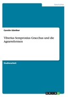 Tiberius Sempronius Gracchus und die Agrarreformen 3640387465 Book Cover