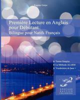 Premi�re Lecture en Anglais pour D�butantnt: Bilingue pour Natifs Fran�ais 1478365498 Book Cover