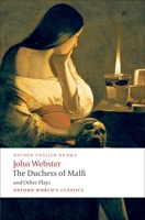 The Duchess of Malfi and Other Plays 0192834533 Book Cover