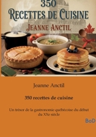 350 recettes de cuisine: Un trésor de la gastronomie québécoise du début du XXe siècle (French Edition) B0GKC95W66 Book Cover