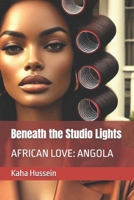 Beneath the Studio Lights: AFRICAN LOVE: ANGOLA B0DRZLXR3B Book Cover