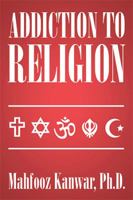 Addiction to Religion 1503568075 Book Cover