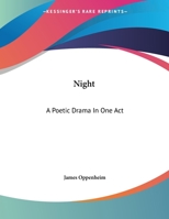 Night: A Poetic Drama in One Act 0548470367 Book Cover