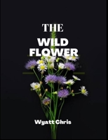 The wild flower B0B8RJ5N3Y Book Cover