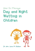 How to Manage Day and Night Wetting in Children 1039136141 Book Cover