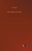 The Ashes of a God (Indian Stories of F.W.Bain) 9355891687 Book Cover