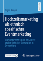 Hochzeitsmarketing als ethnisch spezifisches Eventmarketing: Eine empirische Studie im Kontext großer türkischer Eventhallen in Deutschland (German Edition) 3658439173 Book Cover