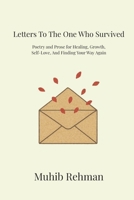 Letters To The One Who Survived: Poetry And Prose For Healing, Growth, And Becoming Yourself Again B0G52HS5PQ Book Cover