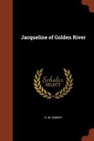 Jacqueline of Golden River 1717257046 Book Cover