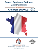 FRENCH SENTENCE BUILDERS - B to Pre - ANSWER BOOK: Sentence Builder (The Language Gym) 3949651101 Book Cover
