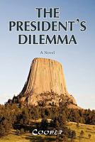 The President's Dilemma 1441534857 Book Cover