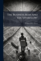 The Business Man and His Overflow 1178916227 Book Cover