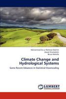Climate Change and Hydrological Systems: Some Recent Advances in Statistical Downscaling 3848488434 Book Cover