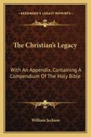 The Christian's Legacy (Classic Reprint) 1142216276 Book Cover