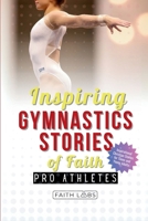 Inspiring Gymnastics Stories of Faith from Pro Athletes: Inspirational Christian Stories for Young Readers 1088192769 Book Cover