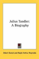 Julius Tandler: A Biography 1163154091 Book Cover