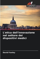 L'etica dell'innovazione nel settore dei dispositivi medici (Italian Edition) 6209042627 Book Cover
