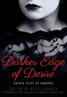 Darker Edge of Desire: Gothic Tales of Romance 1940550009 Book Cover