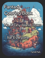 Fantasy Coloring Book No.9 Tiny Island Town: for Everyone B0CFZKZHDP Book Cover