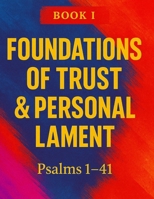 The Book Of Psalms: Book I — Foundations of Trust & Personal Lament Psalms 1–41 B0G7HWLFNY Book Cover