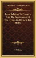 Laws relating to forestry and the suppression of the gypsy and brown-tail moths 1163703664 Book Cover