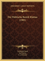 Der Politische Bezirk Klattau (1905) 1160863601 Book Cover