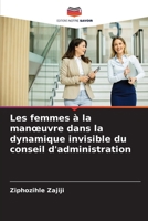 Les femmes à la manoeuvre dans la dynamique invisible du conseil d'administration (French Edition) 6208054842 Book Cover